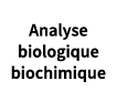 Analyse biologique biochimique