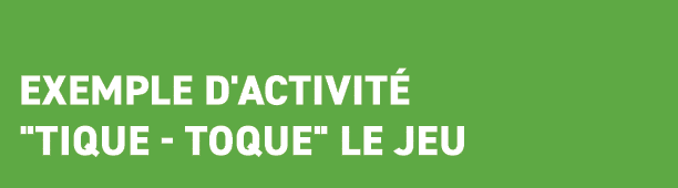  Exemple d'activit \“TIque TOque\" le jeu