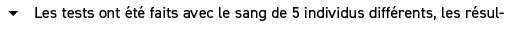  � Les tests ont t  faits avec le sang de 5 individus diff rents, les r sul