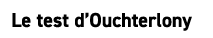 Le test d’Ouchterlony