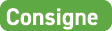 Consigne
