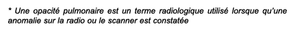 * Une opacit pulmonaire est un terme radiologique utilis  lorsque qu’une anomalie sur la radio ou le scanner est con...