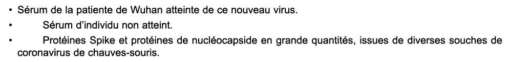 • S rum de la patiente de Wuhan atteinte de ce nouveau virus. • S rum d’individu non atteint. • Prot ines Spike et pr...