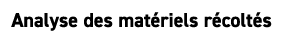 Analyse des mat riels r colt s