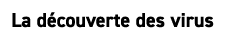 La d couverte des virus