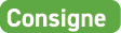 Consigne