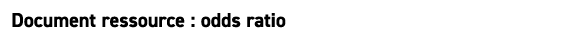 Document ressource : odds ratio