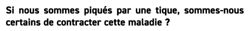 Si nous sommes piqu s par une tique, sommes nous certains de contracter cette maladie ?