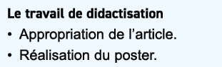 Le travail de didactisation • Appropriation de l’article. • R alisation du poster.