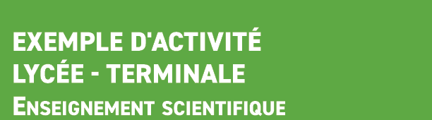  Exemple d'activit lyc e Terminale Enseignement scientifique