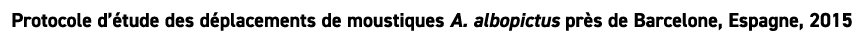 Protocole d’ tude des d placements de moustiques A. albopictus pr s de Barcelone, Espagne, 2015