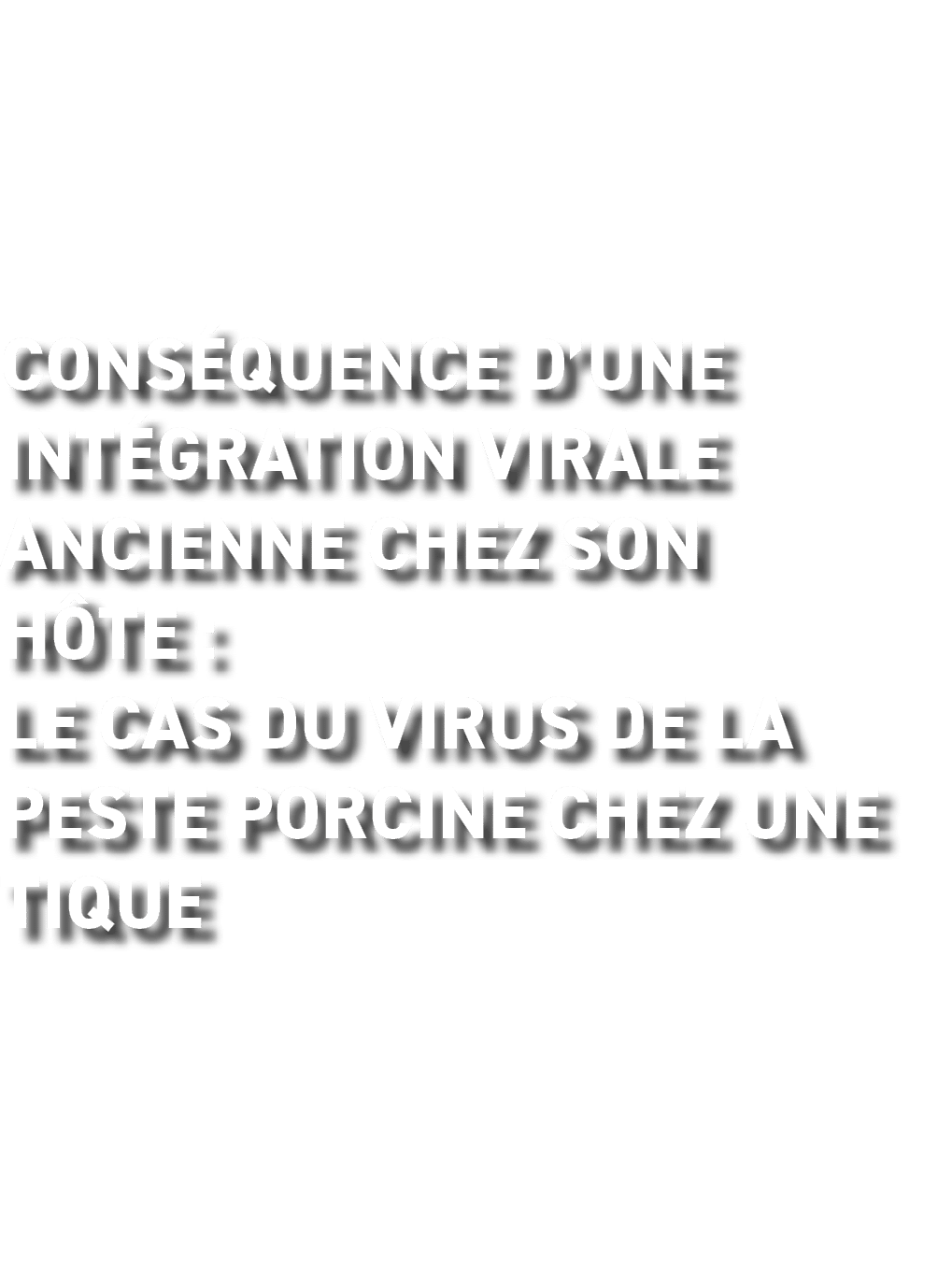 Cons quence d’une int gration virale ancienne chez son h te : le cas du virus de la peste porcine chez une tique