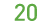 20