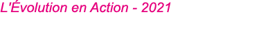 L' volution en Action - 2021