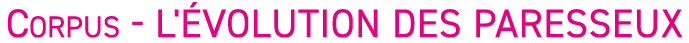 Corpus - L' volution des paresseux