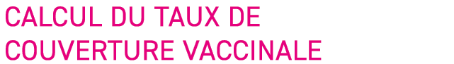 calcul du taux de couverture vaccinale