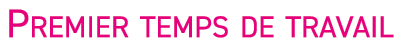 Premier temps de travail