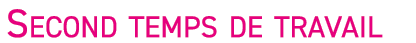 Second temps de travail